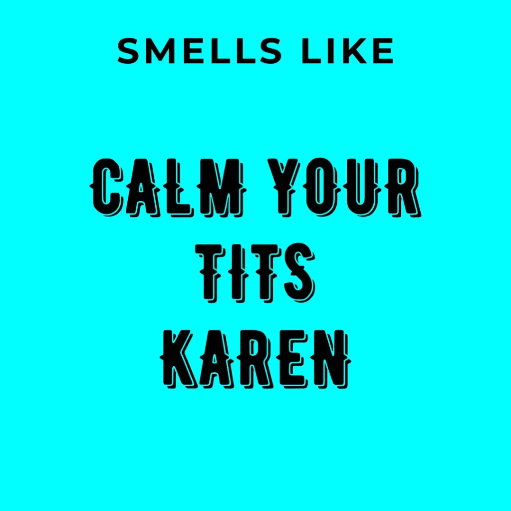 Prestige Flame - Calm your tits KAREN